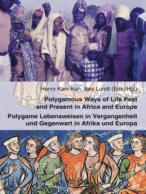 cover image of POLYGAMOUS WAYS OF LIFE PAST AND PRESENT IN AFRICA AND EUROPE | POLYGAME LEBENSWEISEN IN VERGANGENHEIT UND GEGENWART IN AFRIKA UND EUROPA